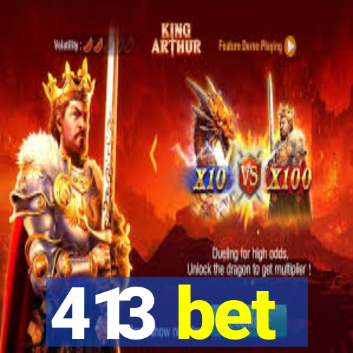 413 bet